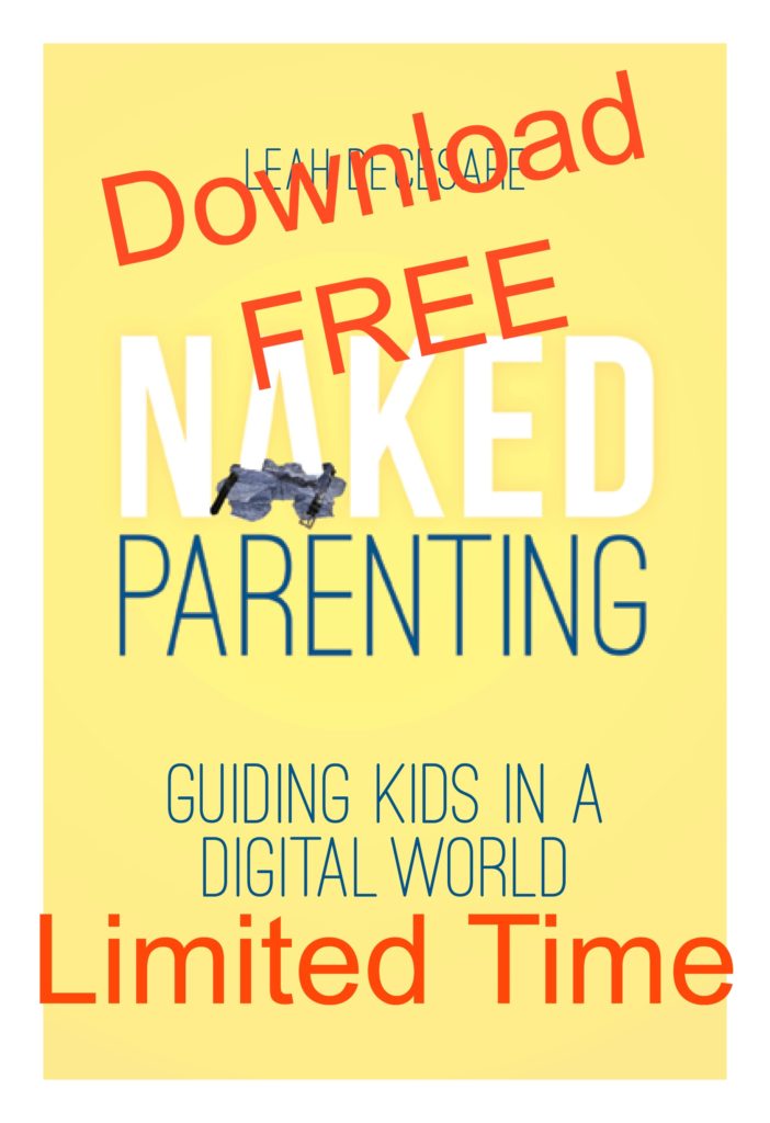 Naked Parenting: Guiding Kids in a Digital World | leahdecesare.com